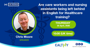 Chris Moore -Are care workers and nursing assistants being left behind in English for Healthcare training